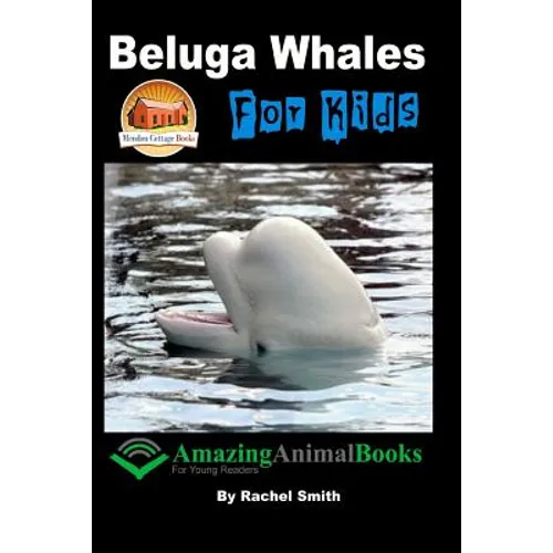 Beluga Whales For Kids - Paperback