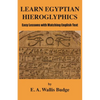 Learn Egyptian Hieroglyphics: Easy Lessons with Matching English Text - Paperback