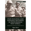 State-Building and National Militaries in Postcolonial West Africa: Decolonizing the Means of Coercion 1958-1974 - Paperback