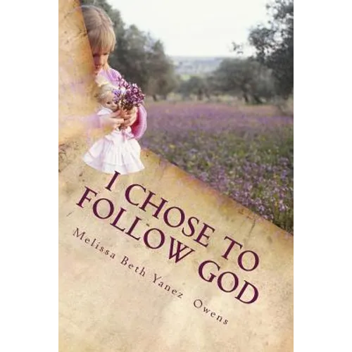 I Chose To Follow GOD, Against Parental Alienation - Paperback