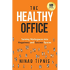 The Healthy Office: Turning Workspaces into Happiness and Success Spaces - Paperback
