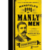 Mansfield's Book of Manly Men: An Utterly Invigorating Guide to Being Your Most Masculine Self - The Perfect Father's Day Gift for Dads - Hardcover