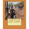 The Old Wives' Tale (1908) by: Arnold Bennett. ( NOVEL ) - Paperback
