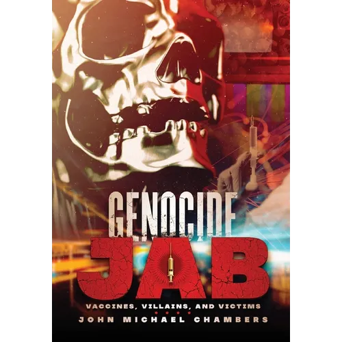Genocide Jab: Vaccines, Villains, and Victims - Hardcover