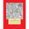 It's Complicated: A Challenging Coloring Book for the Daring Coloring Artist - Paperback
