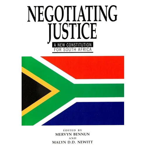 Negotiating Justice: A New Constitution for South Africa - Paperback