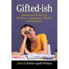 Gifted-Ish: Women and Nonbinary Writers on Intelligence, Identity and Education - Paperback