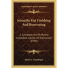 Scientific Hat Finishing And Renovating: A Complete And Profusely Illustrated Course Of Instruction (1919) - Paperback