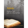 Abide: Keeping Vigil with the Word of God - Paperback
