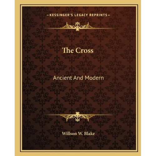 The Cross: Ancient And Modern - Paperback