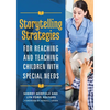 Storytelling Strategies for Reaching and Teaching Children with Special Needs - Paperback