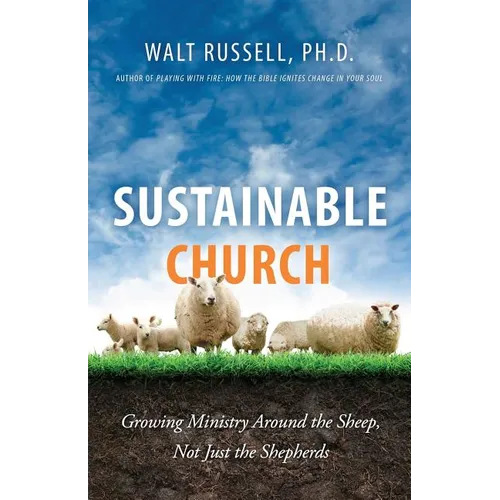 Sustainable Church: Growing Ministry Around the Sheep, Not Just the Shepherds - Paperback