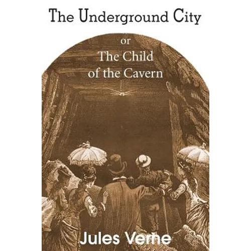 The Underground City, or, the Child of the Cavern - Paperback