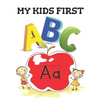 My Kids First ABC: The best book that will Help your kids learn their ABC's in both lower and upper case, Great for home or classroom. - Paperback