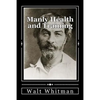 Manly Health and Training: With Off-Hand Hints Toward Their Conditions - New American Edition - Paperback