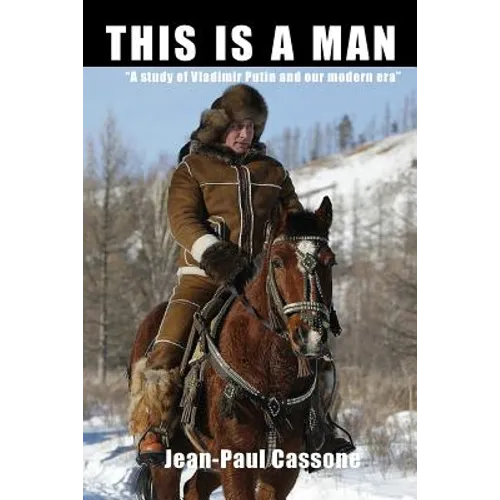 This is a Man "A study of Vladimir Putin and our modern era" - Paperback
