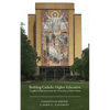 Building Catholic Higher Education: Unofficial Reflections from the University of Notre Dame - Paperback