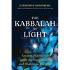 The Kabbalah of Light: Ancient Practices to Ignite the Imagination and Illuminate the Soul - Paperback
