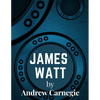 James Watt: Inventor and Engineer Whose Improvements to The Steam Engine Were Fundamental to The Changes Wrought by the Industrial Revolution - Paperback