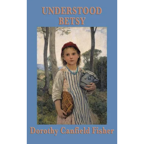 Understood Betsy: A Story of Growth and Self-Reliance - Hardcover
