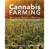 Cannabis Farming: How to Grow, Harvest, and Process Organic, Field-Grown Cannabis - Paperback