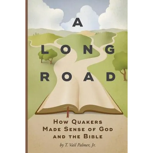 A Long Road: How Quakers Made Sense of God and the Bible - Paperback