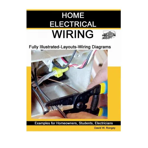 Home Electrical Wiring: A Complete Guide to Home Electrical Wiring Explained by a Licensed Electrical Contractor - Paperback