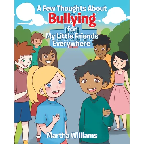 A Few Thoughts About Bullying for My Little Friends Everywhere - Paperback