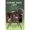 Gomer Says Hey! Inside the Manic and Much-Loved Gomer Pyle, U.S.M.C. (hardback) - Hardcover