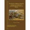 The Roots of Military Doctrine: Change and Continuity in Understanding the Practice of Warfare - Paperback