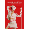 Fashioning Spain: From Mantillas to Rosalía - Paperback