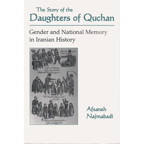Story of Daughters of Quchan: Gender and National Memory in Iranian History - Paperback