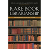 Rare Book Librarianship: An Introduction and Guide - Paperback