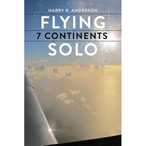 Flying 7 Continents Solo - Paperback