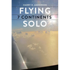 Flying 7 Continents Solo - Paperback