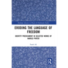 Eroding the Language of Freedom: Identity Predicament in Selected Works of Harold Pinter - Paperback