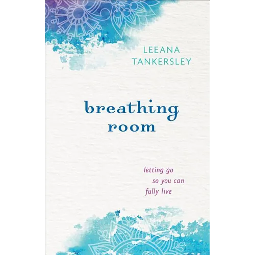 Breathing Room: Letting Go So You Can Fully Live - Paperback