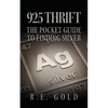 925 Thrift: The Pocket Guide to Finding Silver - Paperback