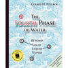 The Fourth Phase of Water: Beyond Solid, Liquid, and Vapor - Paperback