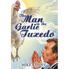 The Man in the Garlic Tuxedo - Hardcover