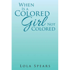 When Is a Colored Girl Not Colored - Paperback