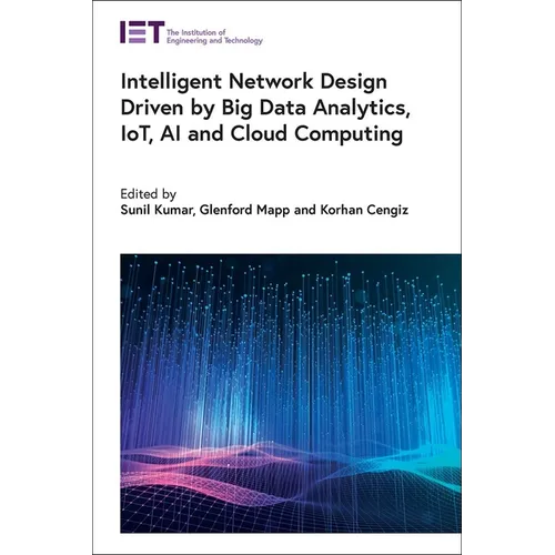 Intelligent Network Design Driven by Big Data Analytics, Iot, AI and Cloud Computing - Hardcover