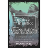 Fugitive From Injustice Part 2: Criminalization of a Conservatorship - Paperback