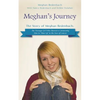 Meghan's Journey: The Story of Meghan Redenbach: The Teenage Girl Who Showed a Community How to Man Up in the Face of Cancer - Paperback