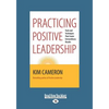Practicing Positive Leadership: Tools and Techniques that Create Extraordinary Results (Large Print 16pt) - Paperback