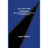In Court and Kampong; Being Tales and Sketches of Native Life in the Malay Peninsula - Paperback