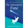 The Patterns of Existence II: The Subsequent Fate - Paperback