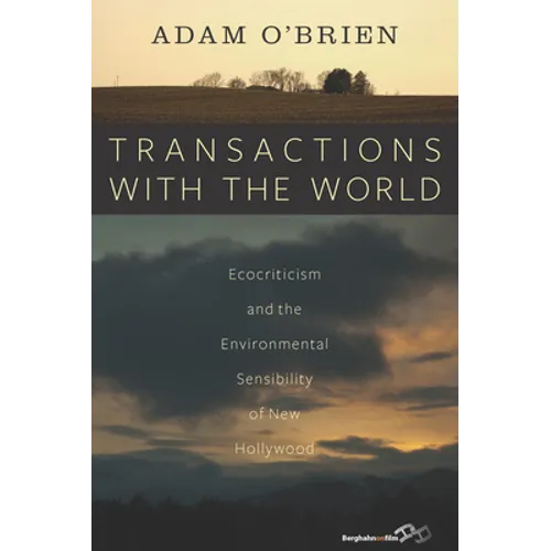 Transactions with the World: Ecocriticism and the Environmental Sensibility of New Hollywood - Paperback