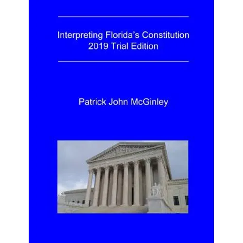 Interpreting Florida's Constitution, 2019 Trial Edition - Hardcover