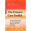 The Primary Care Toolkit: Practical Resources for the Integrated Behavioral Care Provider - Paperback